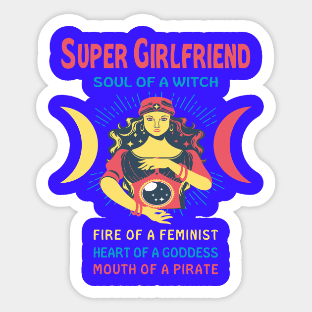SUPER GIRLFRIEND THE SOUL OF A WITCH SUPER GIRLFRIEND BIRTHDAY GIRL SHIRT Sticker by Chameleon Living